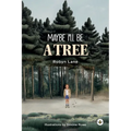 Maybe I'll be a Tree
