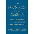 The Founders and the Classics: Greece, Rome, and the American Enlightenment