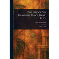 The Life of Sir Humphry Davy, Bart. LL.D.