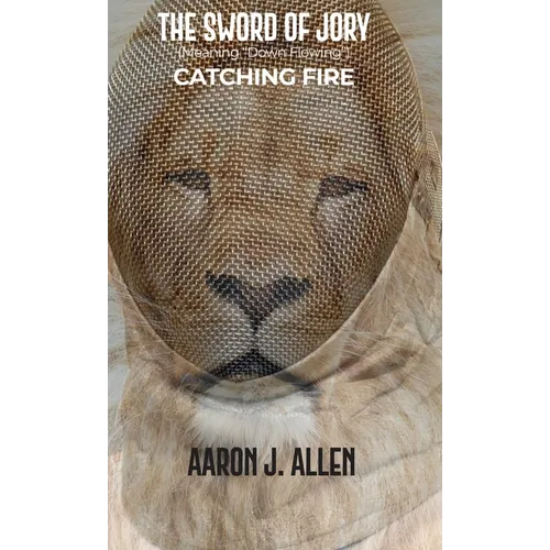 The Sword of Jory (Meaning "Down Flowing"): Catching Fire