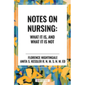 Notes on Nursing: What It Is, and What It Is Not