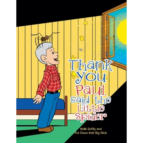 Thank You Paul, Said the Little Spider: Walk Softly and Put Down That Big Stick