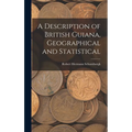 A Description of British Guiana, Geographical and Statistical