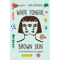 White Tongue, Brown Skin: The Colonized Woman and Language