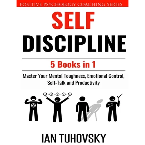 Self Discipline: 5 Books in 1: Master Your Mental Toughness, Emotional Control, Self-Talk and Productivity