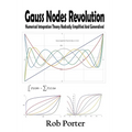 Gauss Nodes Revolution: Numerical Integration Theory Radically Simplified And Generalised