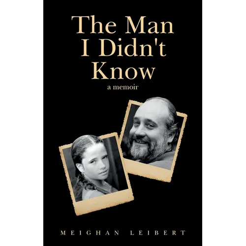 The Man I Didn't Know: A Memoir