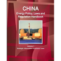 China Energy Policy, Laws and Regulation Handbook Volume 1 Strategic Information and Basic Laws
