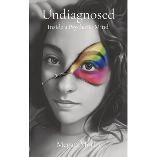 Undiagnosed: Inside a Psychotic Mind
