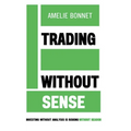 Trading Without Sense