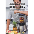 43 Kidney Stone Preventing Meal Recipes: Eat Smart and Save Yourself the Pain of Having Kidney Stones for Good