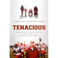 The Tenacious: How God Used a Terminal Diagnosis to Turn a Family and a Football Team Into Champions
