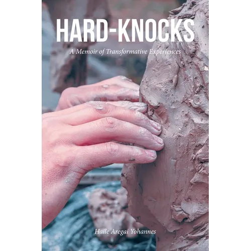 Hard-Knocks: A Memoir of Transformative Experiences