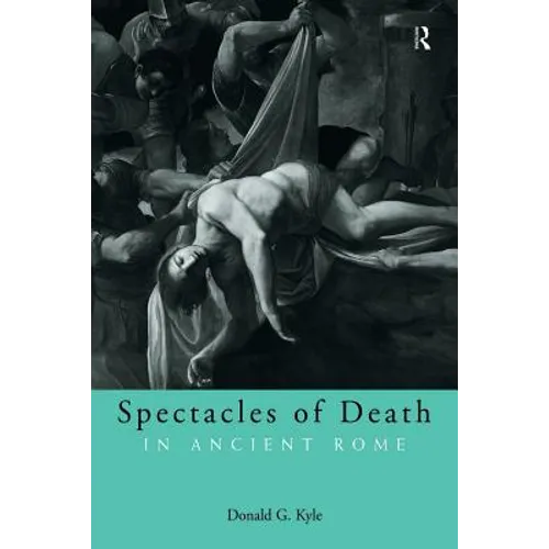Spectacles of Death in Ancient Rome
