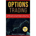 Options Trading: A Beginner's Guide to Start Investing with a Precise Strategy and Establishing a Solid Source of Income for Your Daily Living