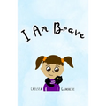 I Am Brave