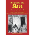 Biography of a Slave - Being the Experiences of REV. Charles Thompson, a Preacher of the United Brethren Church, While a Slave in the South. Together