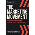 The Marketing Movement: Driving strategic growth through marketing leadership