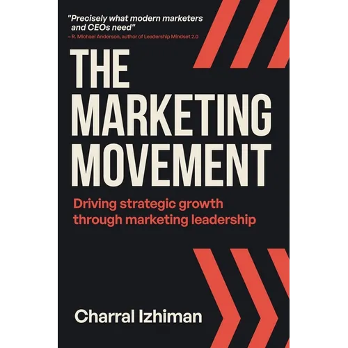 The Marketing Movement: Driving strategic growth through marketing leadership