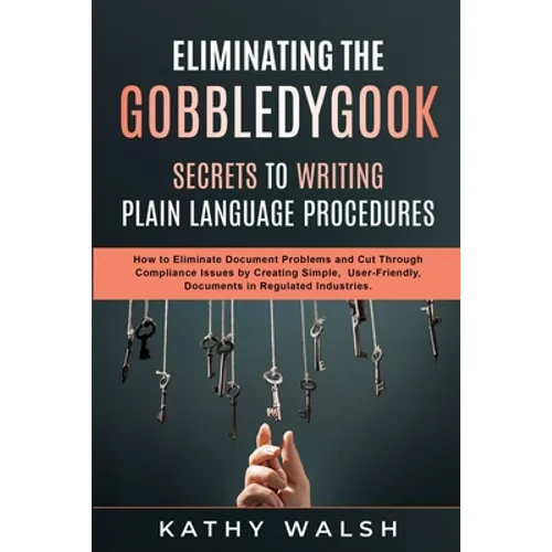 Eliminating the Gobbledygook - Secrets to Writing Plain Language Procedures