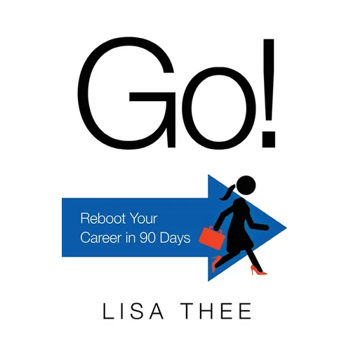 Go!: Reboot Your Career in 90 Days