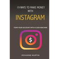 19 Ways To Make Money With Instagram: Turn your account into a cash machine