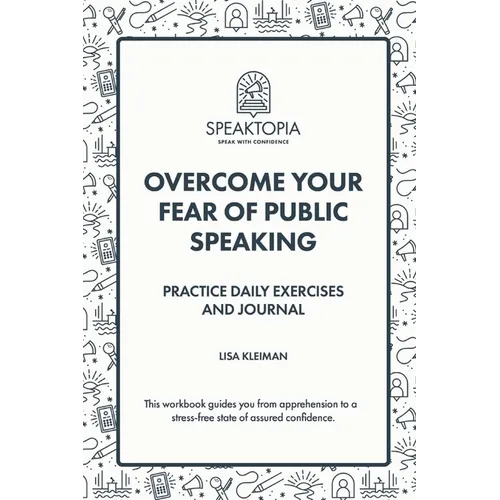 Overcome Your Fear of Public Speaking: Practice Daily Exercises and Journal