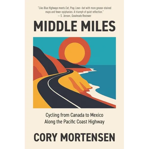 Middle Miles: Cycling from Canada to Mexico Along the Pacific Coast Highway