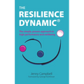 The Resilience Dynamic: The simple, proven approach to high performance and wellbeing