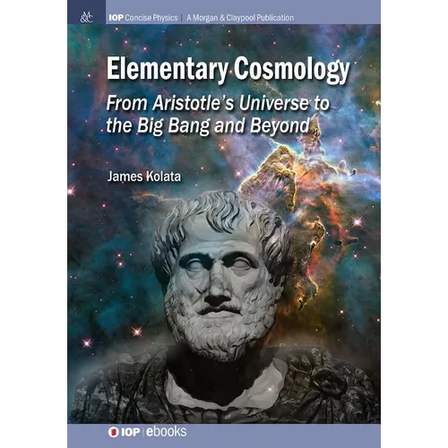 Elementary Cosmology: From Aristotle's Universe to the Big Bang and Beyond