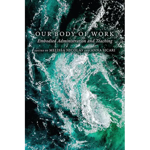 Our Body of Work: Embodied Administration and Teaching