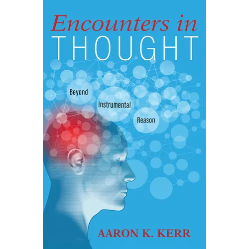 Encounters in Thought: Beyond Instrumental Reason