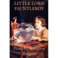 Little Lord Fauntleroy: A Classic Victorian Children's Novel of Kindness, Inheritance, and Family