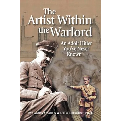 The Artist Within the Warlord: An Adolf Hitler You've Never Known