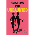 Bristow Kid - Undaunted
