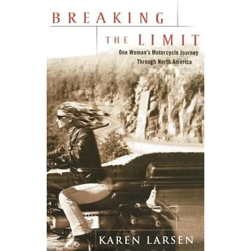 Breaking the Limit: One Woman's Motorcycle Journey Through North America