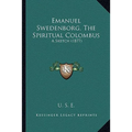 Emanuel Swedenborg, The Spiritual Colombus: A Sketch (1877)