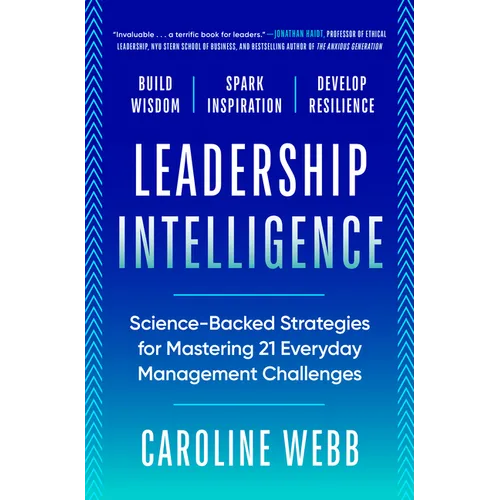 Leadership Intelligence: Science-Backed Strategies for Mastering 21 Everyday Management Challenges