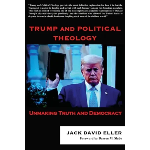 Trump and Political Theology: Unmaking Truth and Democracy