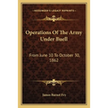 Operations Of The Army Under Buell: From June 10 To October 30, 1862: And The Buell Commission (1884)