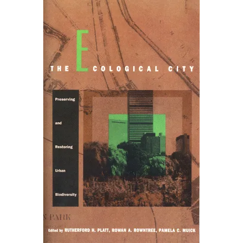 The Ecological City: Preserving and Restoring Urban Biodiversity