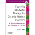 Cognitive Behaviour Therapy for Chronic Medical Problems: A Guide to Assessment and Treatment in Practice