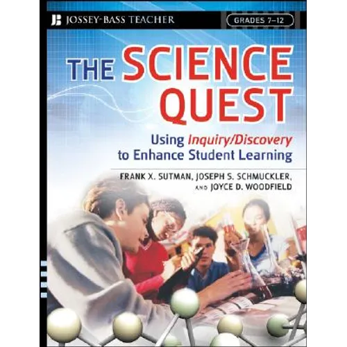 The Science Quest: Using Inquiry/Discovery to Enhance Student Learning, Grades 7-12