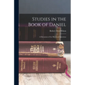 Studies in the Book of Daniel: A Discussion of the Historical Questions