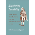 Legislating Instability: Adam Smith, Free Banking, and the Financial Crisis of 1772