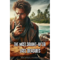 The Most Sought-After Lost Treasures