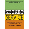 Secret Service: Hidden Systems That Deliver Unforgettable Customer Service