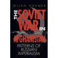 The Soviet War in Afghanistan: Patterns of Russian Imperialism