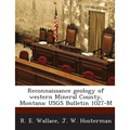 Reconnaissance Geology of Western Mineral County, Montana: Usgs Bulletin 1027-M