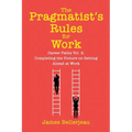 The Pragmatist's Rules for Work